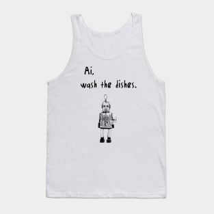 ai, wash the dishes funny ai saying Tank Top